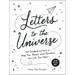 Letters to the Universe: 50 Guided Letters to Help You Script and Manifest the Life You Want