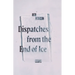 Dispatches from the End of Ice: Essays