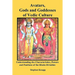 Avatars, Gods and Goddesses of Vedic Culture: Understanding the Characteristics, Powers and Positions of the Hindu Divinities