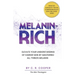 Melanin-Rich: Elevate Your Understanding Of Darker Skin By Mastering All Things Melanin