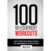100 No-Equipment Workouts Vol. 1: Easy to Follow Home Workouts Suitable for all Fitness Levels