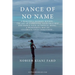Dance of No Name: A Beautiful Journey Within... the Art of Expressing Your True Self and Dance Your Authentic Being, a Wonderful Way to