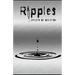 Ripples: Effects of Addiction: Gut wrenching stories ripped from the hearts of those affected by the real epidemic in todays world.