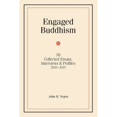 Engaged Buddhism: 50 collected essays, interviews & profiles, 2020-2025