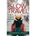 Slow Travel: Escape the Grind and Explore the World