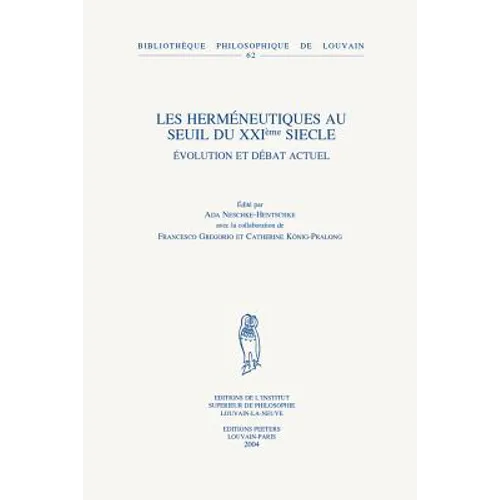 Les Hermeneutiques Au Seuil Du Xxieme Siecle: Evolution Et Debat Actuel