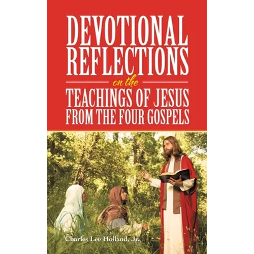 Devotional Reflections on the Teachings of Jesus from the Four Gospels