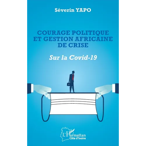 Courage politique et gestion africaine de crise: Sur la Covid-19