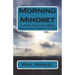 Morning Mindset: a 30 Day Plan for a More Positive and Productive Life