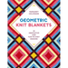 Geometric Knit Blankets: 30 Innovative and Fun-To-Knit Designs