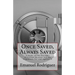 Once Saved, Always Saved: A Study on the Doctrine of Eternal Security and the Arguments For and Against It