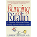 Running on Ritalin: A Physician Reflects on Children, Society, and Performance in a Pill