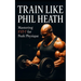 Train Like Phil Heath: Mastering FST-7 for Peak Physique: Phil Heath's Bodybuilding and Training Approach, Mr. Olympia, Achievements, and the Fascia S