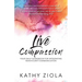 Live Compassion: Your Daily Guide for Integrating Nonviolent Communication