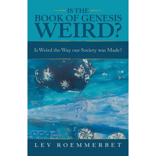 Is the Book of Genesis Weird?: Is Weird the Way Our Society Was Made?