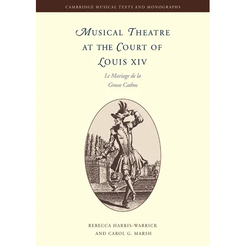 Musical Theatre at the Court of Louis XIV: Le Mariage de La Grosse Cathos