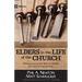 Elders in the Life of the Church: Rediscovering the Biblical Model for Church Leadership