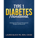 Type 1 Diabetes Handbook: Strategies for Glucose Management Recipes and Resources