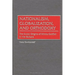 Nationalism, Globalization, and Orthodoxy: The Social Origins of Ethnic Conflict in the Balkans