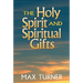 The Holy Spirit and Spiritual Gifts: In the New Testament Church and Today