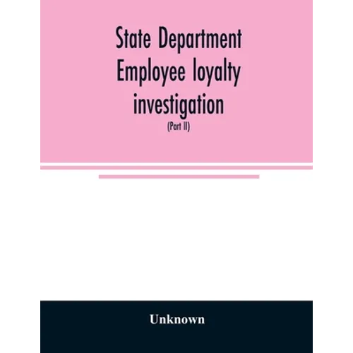 State Department employee loyalty investigation: hearings before a subcommittee of the Committee on Foreign Relations, United States Senate, Eighty-fi