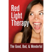 Red Light Therapy- The Good, Bad, & Wonderful