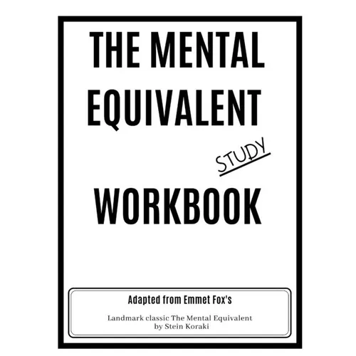 The Mental Equivalent Study Workbook: Emmet Fox