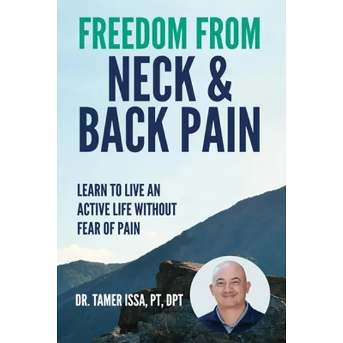 Freedom From Neck & Back Pain: Learn to Live an Active Life Without Fear of Pain