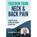 Freedom From Neck & Back Pain: Learn to Live an Active Life Without Fear of Pain