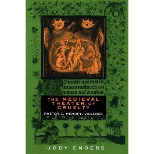 The Medieval Theater of Cruelty: Rhetoric, Memory, Violence