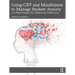 Using CBT and Mindfulness to Manage Student Anxiety: A 9-Week Program for Children and Adolescents