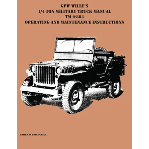 GPW Willy's 1/4 Ton Military Truck Manual TM 9-803 Operating and Maintenance Instructions - Paperback
