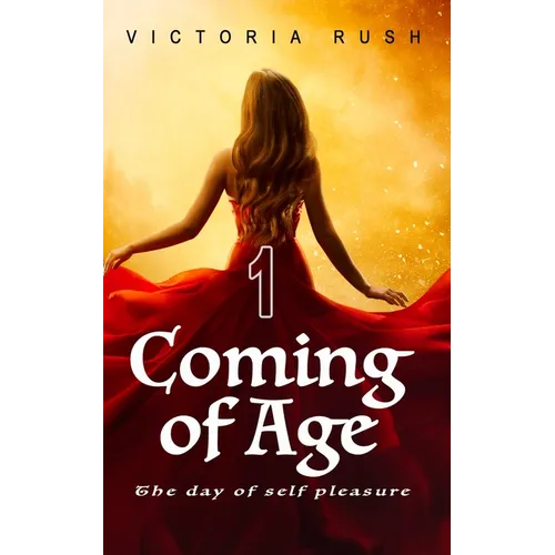 Coming of Age 1. The Day of Self Pleasure: Forbidden Fantasies from Magical World