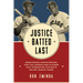 Justice Batted Last: Ernie Banks, Minnie Miñoso, and the Unheralded Players Who Integrated Chicago's Major League Teams