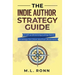 The Indie Author Strategy Guide: Craft a Winning Long-Term Strategy for Your Author Business