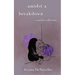 Amidst a Breakdown: A Poetry Collection