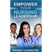 Empower Your Nursing Leadership: A Comprehensive Guide to Career Advancement and Positive Work Environments