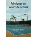 Fabriquer un court de tennis