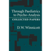 Through Pediatrics to Psychoanalysis: Collected Papers