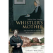 Whistler and His Mother: Biography of a Painting