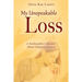 My Unspeakable Loss: A Birthmother's Memoir About Adoption Secrecy