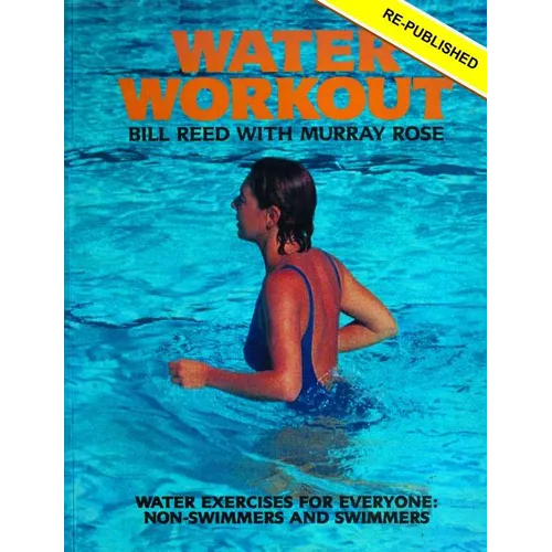 Water Workout: Water Exercises for Everyone: Swimmers and Non-swimmers
