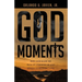 God Moments: Why God Made Me Pick Up Underwear and Other Stories of Faith