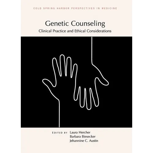 Genetic Counseling: Clinical Practice and Ethical Considerations