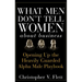 What Men Don't Tell Women about Business: Opening Up the Heavily Guarded Alpha Male Playbook