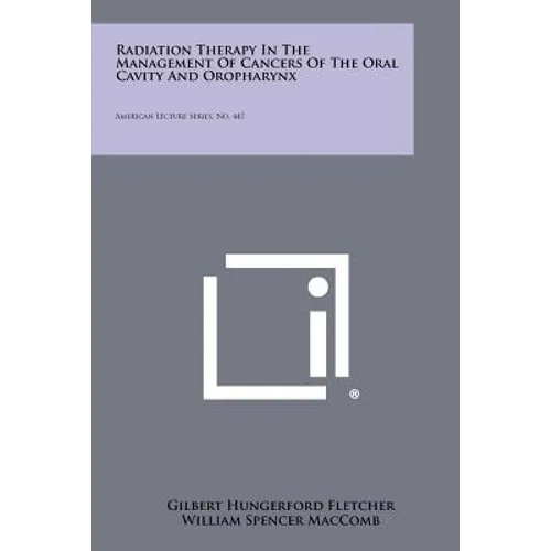 Radiation Therapy in the Management of Cancers of the Oral Cavity and Oropharynx: American Lecture Series, No. 447