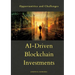 AI-Driven Blockchain Investments: Opportunities and Challenges