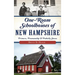 One-Room Schoolhouses of New Hampshire: Primers, Penmanship & Potbelly Stoves