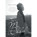 She Is My Child: What My Daughter's Medical Journey Taught Me About Faith, My Heavenly Father, and Flying Standby