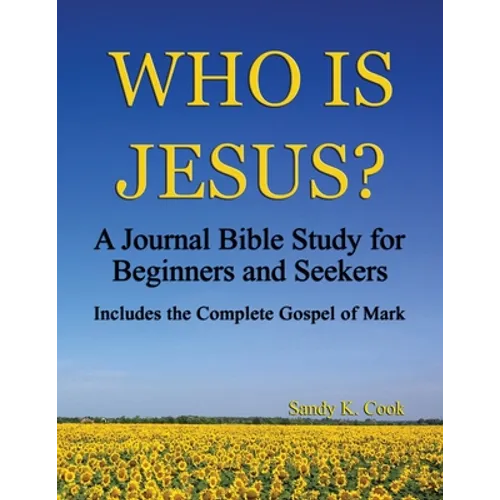 Who Is Jesus?: A Journal Bible Study For Beginners and Seekers